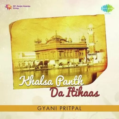 Gyani Pritpal-Khalsa Panth Da Itihaas Songs