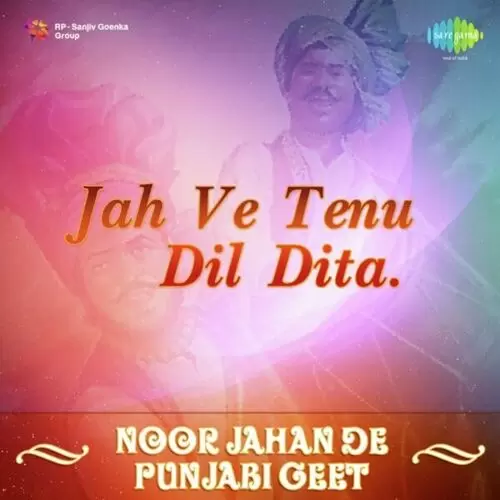 Jah Ve Tenu Dil Dita-Noor Jahan De Punjabi Geet Songs