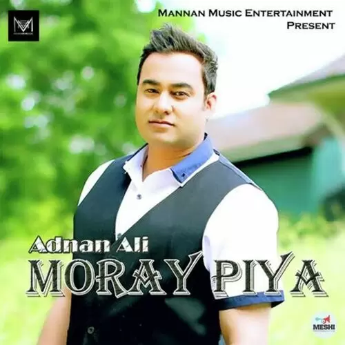 Moray Piya Adnan Ali Mp3 Download Song - Mr-Punjab