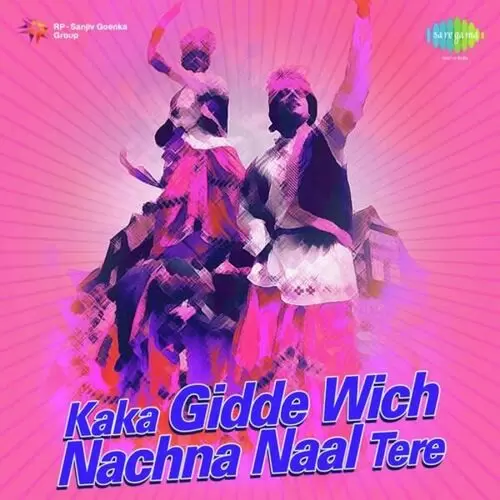 Kaka Gidde Wich Nachna Naal Tere Songs