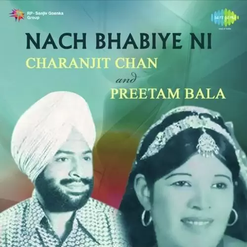 Nach Bhabiye Ni -Charanjit Chan And Preetam Bala Songs
