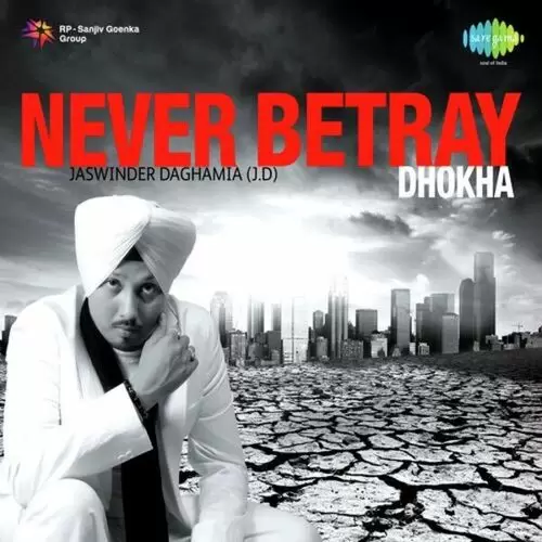Never Betray Dhokha Songs