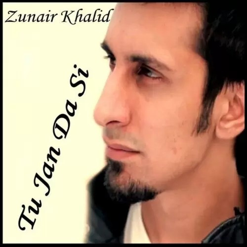 Tu Jan Da Si Zunair Khalid Mp3 Download Song - Mr-Punjab