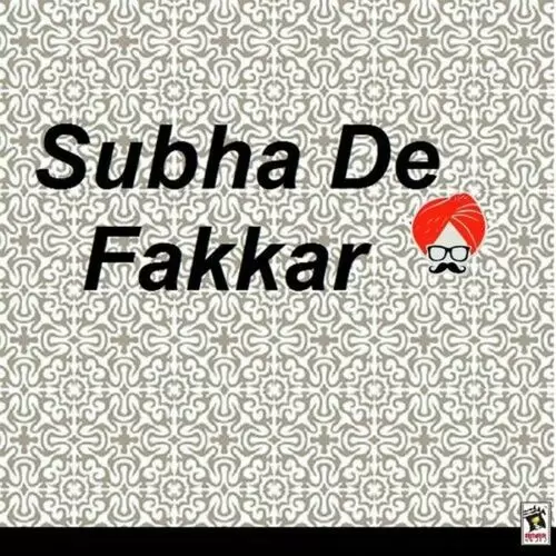 Subha De Fakkar Songs