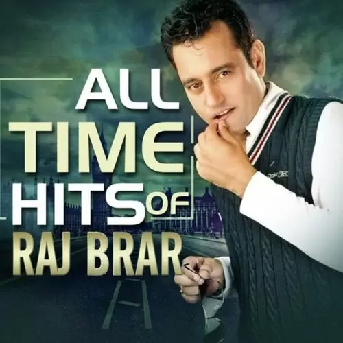 All Time Hits Of Raj Brar Songs