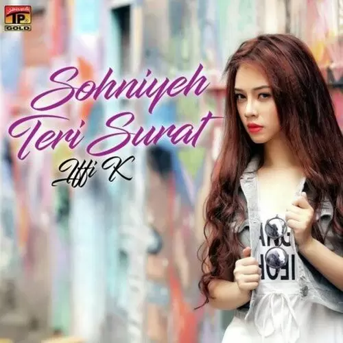 Sohniyeh Teri Surat Songs