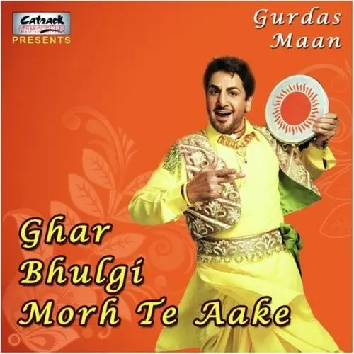 Ghar Bhulgi Morh Te Aake Songs