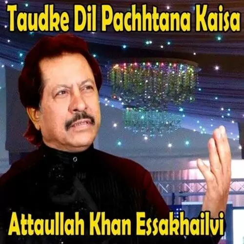 Taudke Dil Pachhtana Kaisa Songs