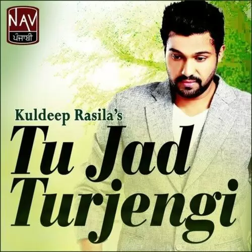 Tu Jad Turjengi Kuldeep Rasila Mp3 Download Song - Mr-Punjab