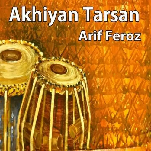 Akhiyan Tarsan Te Chhum Chhum Barsan Arif Feroz Mp3 Download Song - Mr-Punjab