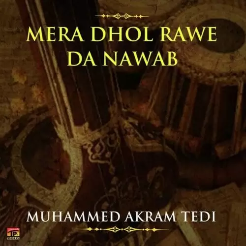 Mera Dhol Rawe Da Nawab Muhammed Akram Tedi Mp3 Download Song - Mr-Punjab