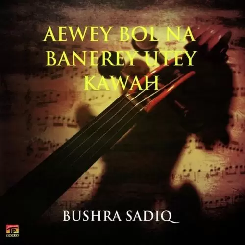 Aewey Bol Na Baneri Utey Bushra Sadiq Mp3 Download Song - Mr-Punjab