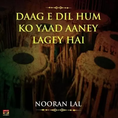 Daag E Dil Hum Ko Yaad Aaney Lagey Hai Songs