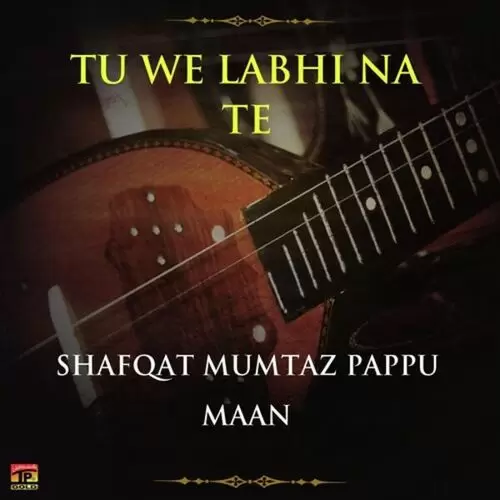 Akhan Labhdiyan Sajna Shafqat Mumtaz Pappu Maan Mp3 Download Song - Mr-Punjab
