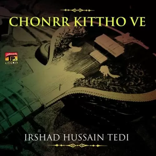 Chonrr Kittho Ve Irshad Hussain Tedi Mp3 Download Song - Mr-Punjab