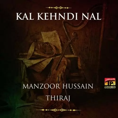 Kal Kehndi Nal Manzoor Hussain Thiraj Mp3 Download Song - Mr-Punjab