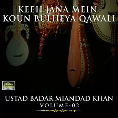 Keeh Jana Mein Koun Bulheya Qawali Songs