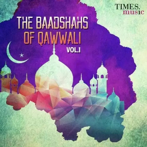 The Baadshahs Of Qawwali Vol. 1 Songs