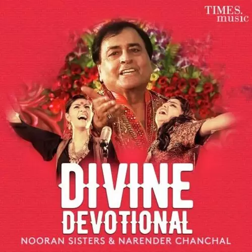 Nooran Sisters And Narender Chanchal - Divine Devotional Songs