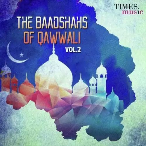 The Baadshahs Of Qawwali Vol. 2 Songs