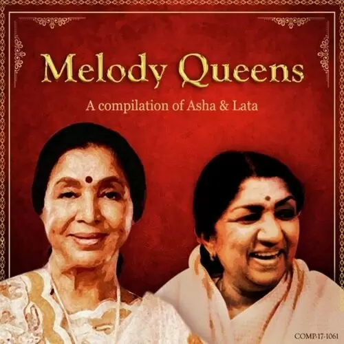 Melody Queens - A compilation of Asha And Lata Songs