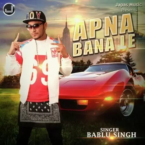 Apna Bana Le Bablu Singh Mp3 Download Song - Mr-Punjab