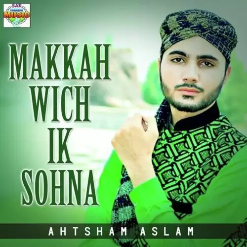 Makkah Wich Ik Sohna Songs