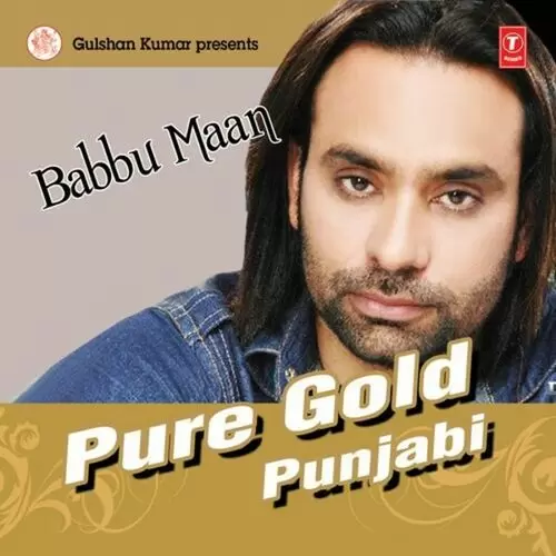 Pure Gold Punjabi - Babbu Maan Songs
