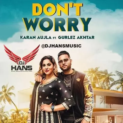 Dont Worry Remix Ft. Gurlez Akhtar DJ Hans Mp3 Download Song - Mr-Punjab