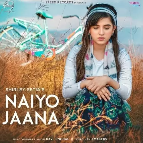 Naiyo Jaana Shirley Setia Mp3 Download Song - Mr-Punjab