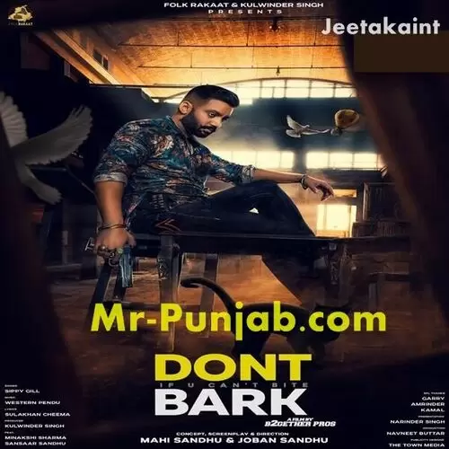Dont Bark If You Cant Bite Sippy Gill Mp3 Download Song - Mr-Punjab