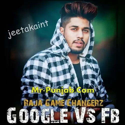 Google Vs Fb Raja Game Changerz Mp3 Download Song - Mr-Punjab