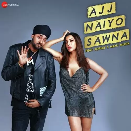 Ajj Naiyo Sawna Ft. Manj Musik Sophie Mp3 Download Song - Mr-Punjab