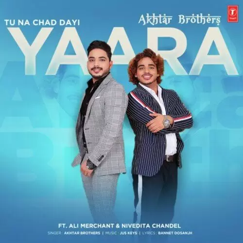 Tu Na Chad Dayi Yaara Akhtar Brothers Mp3 Download Song - Mr-Punjab