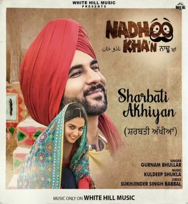 Sharbati Akhiyan (Nadhoo Khan) Gurnam Bhullar Mp3 Download Song - Mr-Punjab