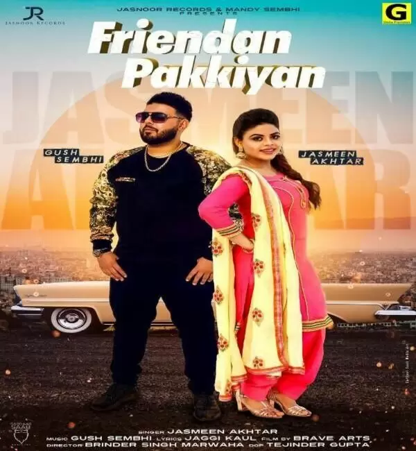 Friendan Pakkiya Ft. Gush Sembhi Jasmeen Akhtar Mp3 Download Song - Mr-Punjab