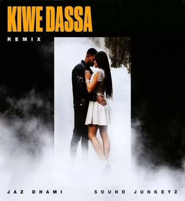 Kiwe Dassa Remix Jaz Dhami Mp3 Download Song - Mr-Punjab