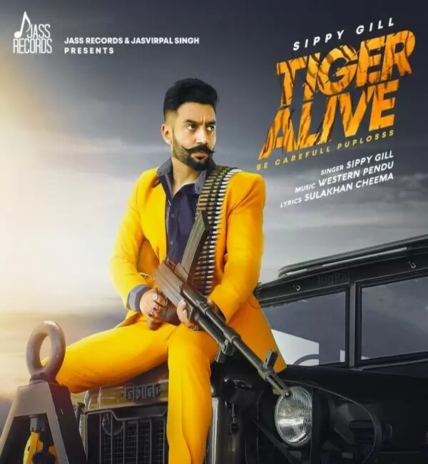 Tiger Alive Sippy Gill Mp3 Download Song - Mr-Punjab