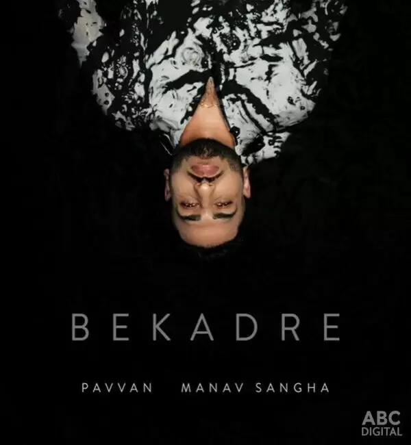 Bekadre - Single Song by Pavvan - Mr-Punjab