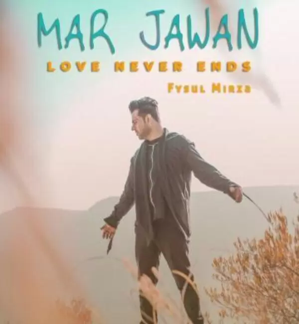 Mar Jawan   Love Never Ends Fysul Mirza Mp3 Download Song - Mr-Punjab