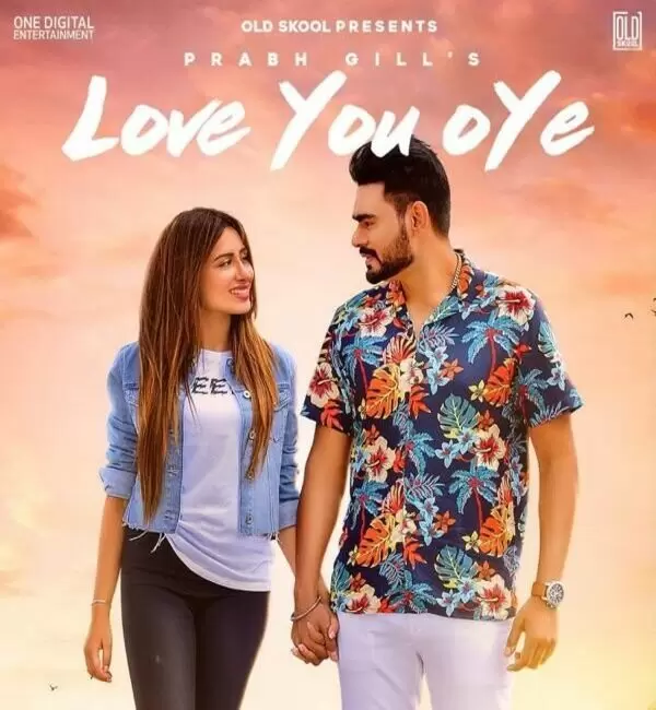 Love You Oye (Full Song) Prabh Gill Mp3 Download Song - Mr-Punjab