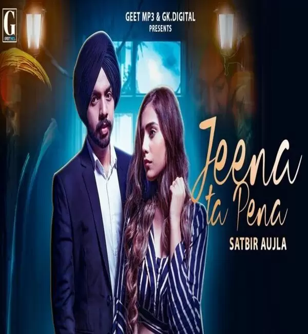 Jeena Ta Pena Satbir Aujla Mp3 Download Song - Mr-Punjab