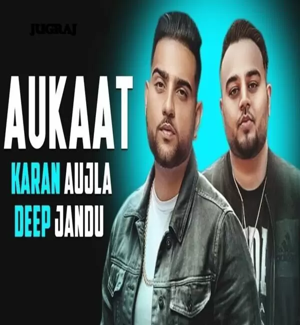Aukaat Ft. Karan Aujla Deep Jandu Mp3 Download Song - Mr-Punjab
