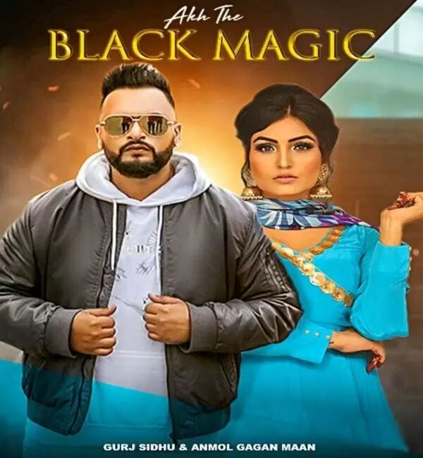 Akh The Black Magic Gurj Sidhu Mp3 Download Song - Mr-Punjab