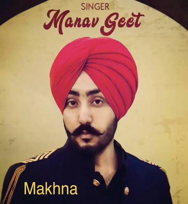 Makhna Manavgeet Gill Mp3 Download Song - Mr-Punjab