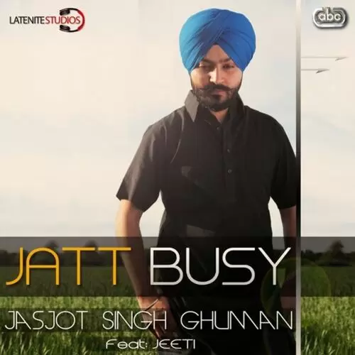 Jatt Busy Jasjot Singh Ghuman Mp3 Download Song - Mr-Punjab