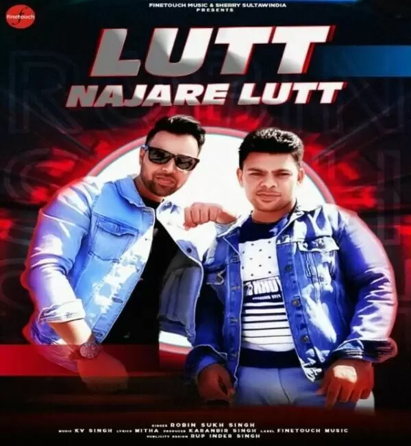 Lutt Najare Lutt Robin Sukh Singh Mp3 Download Song - Mr-Punjab