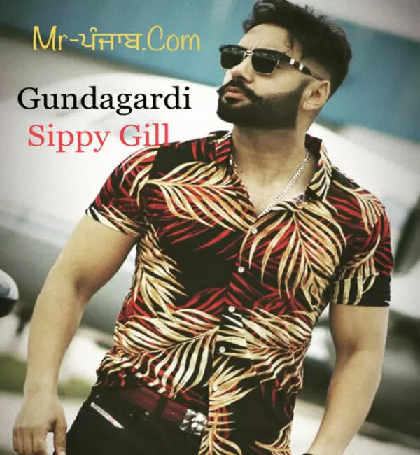 Gundagardi Sippy Gill Mp3 Download Song - Mr-Punjab