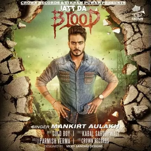 Jatt Blood (feat. Gold Boy) Mankirt Aulakh Mp3 Download Song - Mr-Punjab