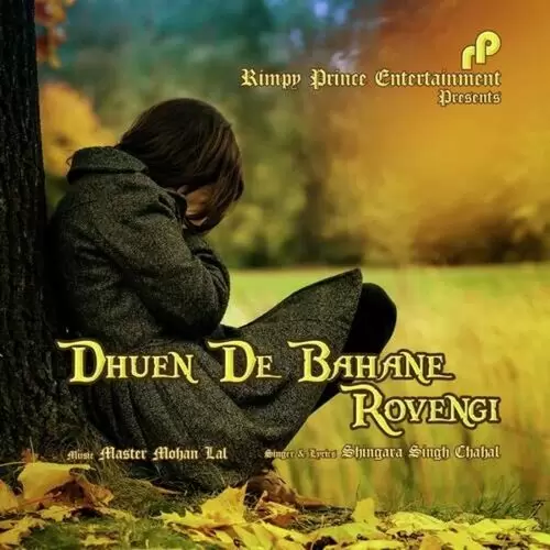 Dhuen De Bahane Rovengi Shingara Singh Chahal Mp3 Download Song - Mr-Punjab